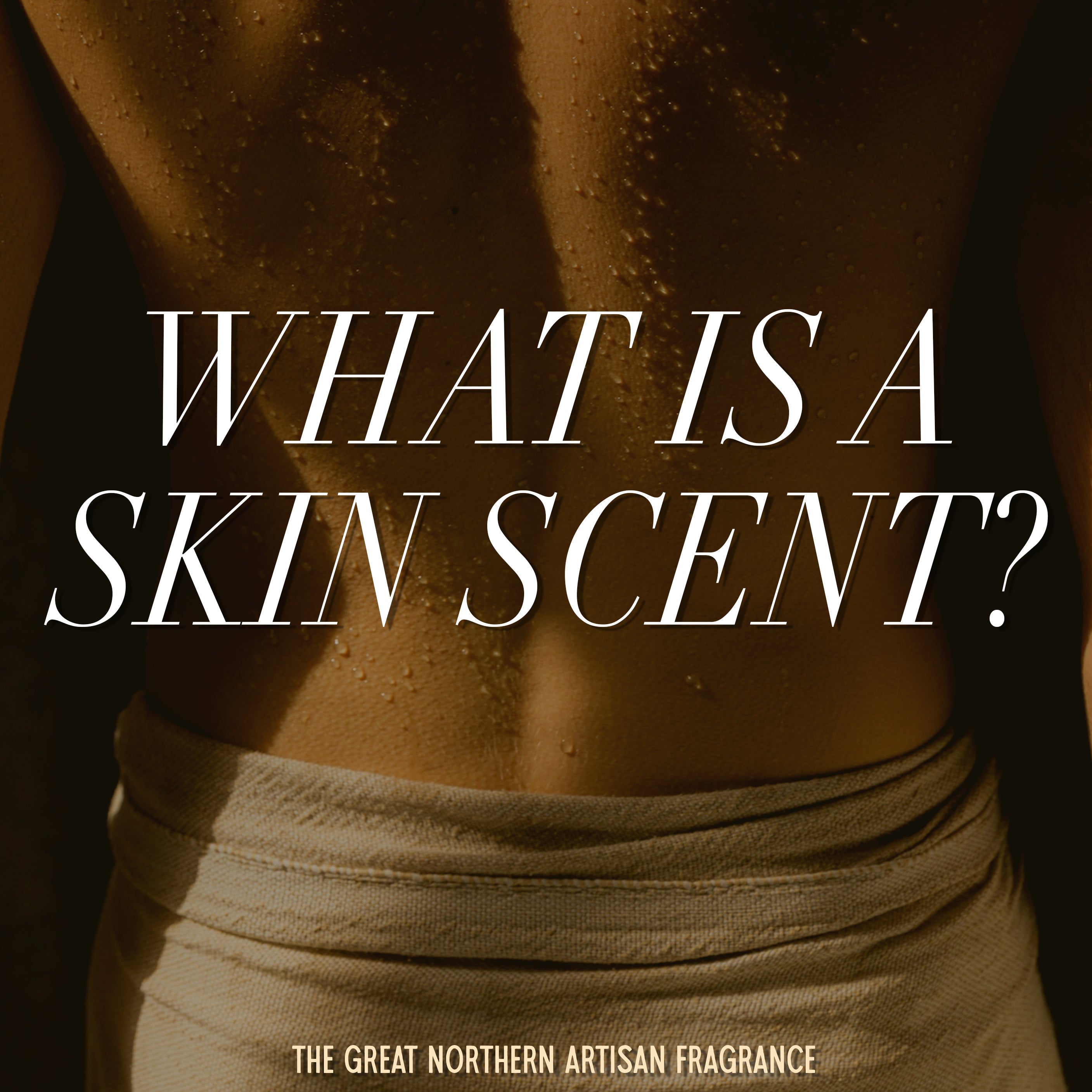 What Is a Skin Scent? A Guide to Skin Scents and Fragrance Layering