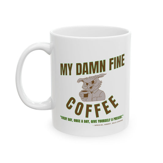 "That's MY Damn Fine Coffee!" Ceramic Mug