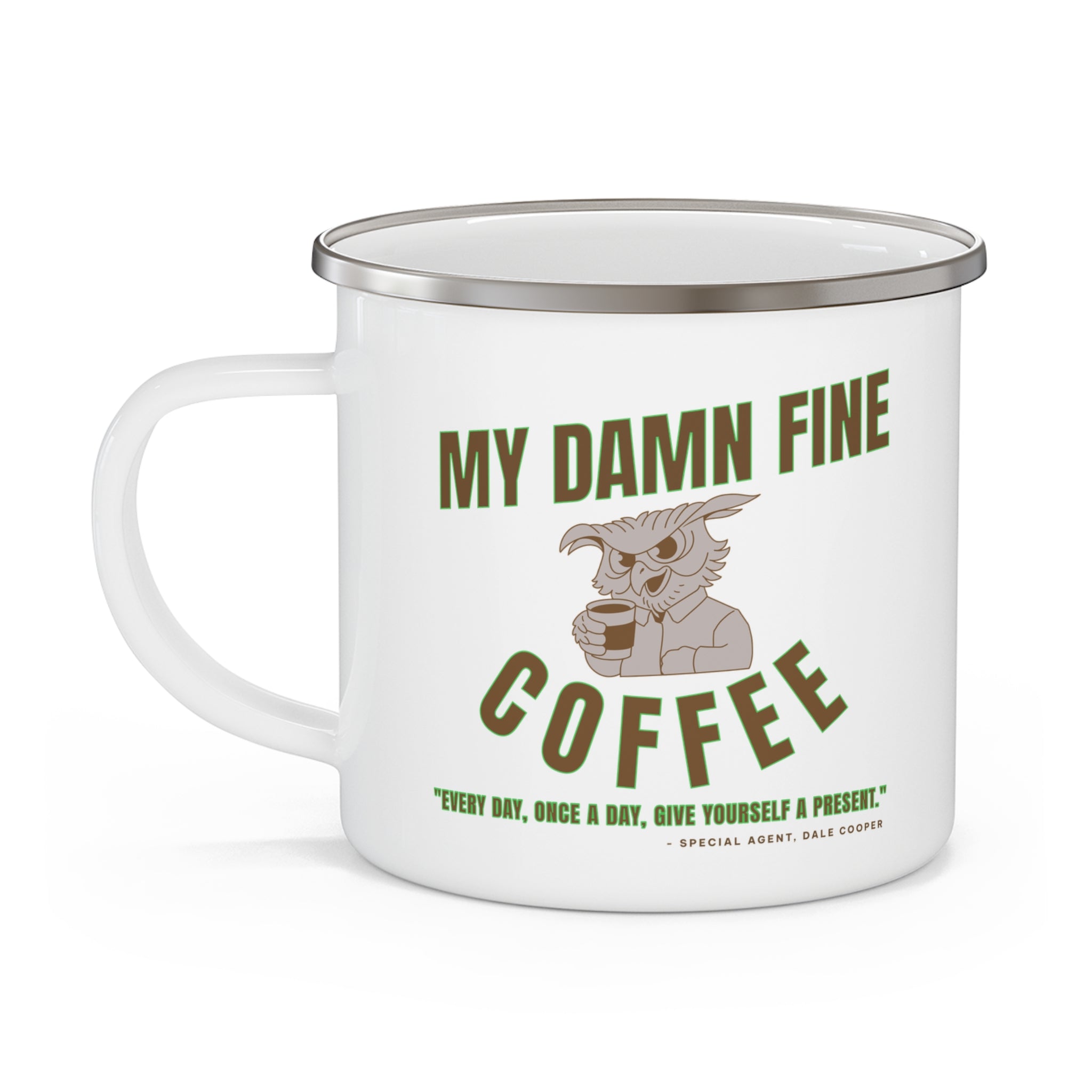 That's MY Damn Fine Coffee! Enamel Mug