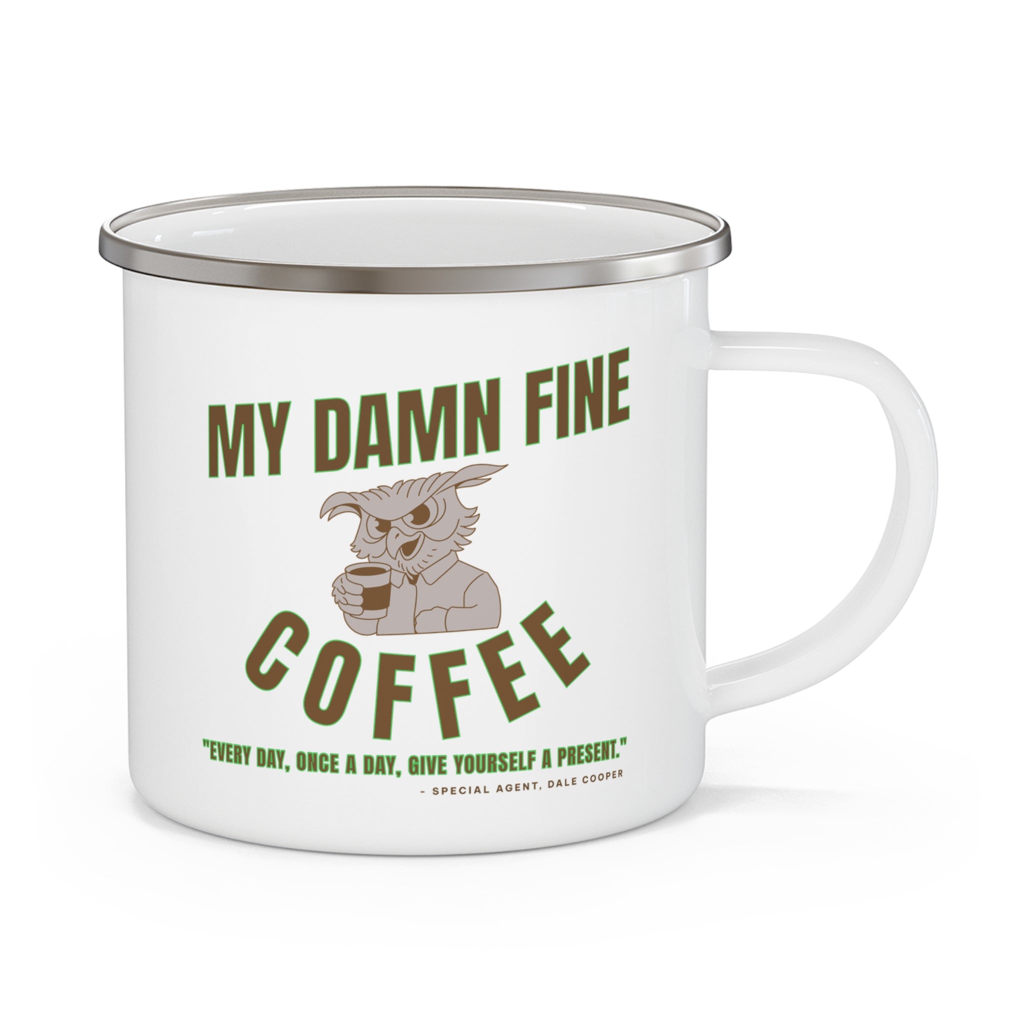 That's MY Damn Fine Coffee! Enamel Mug